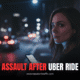 assault after Uber ride